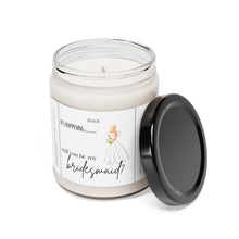 Load image into Gallery viewer, will you be my bridesmaid, getting married, engaged, appreciative, valentines day, Anniversary, birthday day, Scented Soy Candle, 9oz