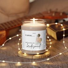 Load image into Gallery viewer, its happening.. will you be my bridesmaid, bride, wedding, proposal, best friend gift, Scented Soy Candle, 9oz
