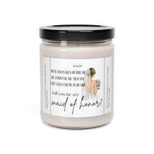 Load image into Gallery viewer, Will you be my maid of honor, bride, wedding, proposal, best friend gift, Scented Soy Candle, 9oz
