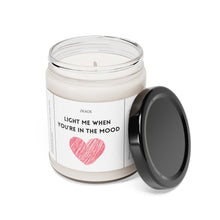 Load image into Gallery viewer, light me when you're in the mood, Funny dirty candle, girlfriend, boyfriend, girlfriend, wife, husband, Valentines day, Anniversary, birthday day, Scented Soy Candle, 9oz