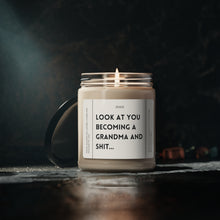 Load image into Gallery viewer, look at you becoming a grandma and shit, pregnancy announcement, baby, Valentines day gift, anniversary gift, Scented Soy Candle, 9oz