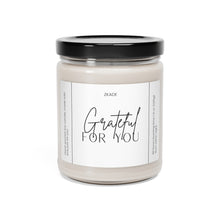 Load image into Gallery viewer, grateful fo you, dating, girlfriend, boyfriend, bestfriends, coworker , Valentines day gift, anniversary gift, Scented Soy Candle, 9oz
