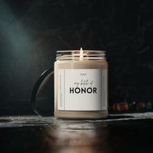 Load image into Gallery viewer, My bitch on honor, maid of honor, married, getting married, wedding, wife, husband , birthday, cousin, aunt, uncle, best friend, wife, husband, , coworker , Valentines day gift, anniversary gift, Scented Soy Candle, 9oz