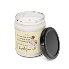 Load image into Gallery viewer, will you be my bridesmaid, bride, wedding, proposal, best friend gift, Scented Soy Candle, 9oz