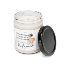 Load image into Gallery viewer, will you be my bridesmaid, bride, wedding, proposal, best friend gift, Scented Soy Candle, 9oz