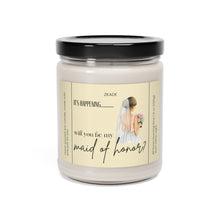 Load image into Gallery viewer, will you be my maid of honor, bride, wedding, proposal, best friend gift, Scented Soy Candle, 9oz