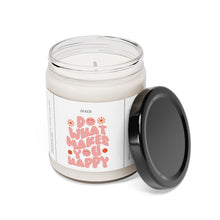 Load image into Gallery viewer, do what makes you happy, positive word, positive, mental health, valentines day, Anniversary, birthday day, Scented Soy Candle, 9oz