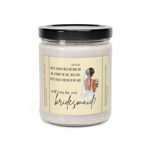 Load image into Gallery viewer, Will you be my bridesmaid, bride, wedding, proposal, best friend gift, Scented Soy Candle, 9oz