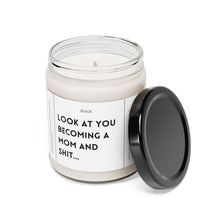 Load image into Gallery viewer, look at you becoming a mom and shit, pregnancy announcement, baby, Valentines day gift, anniversary gift, Scented Soy Candle, 9oz