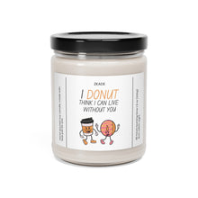Load image into Gallery viewer, I donut think I can live without you, valentines day, anniversary Scented Soy Candle, 9oz