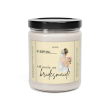 Load image into Gallery viewer, its happening.. will you be my bridesmaid, bride, wedding, proposal, best friend gift, Scented Soy Candle, 9oz