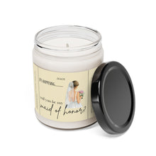 Load image into Gallery viewer, will you be my maid of honor, bride, wedding, proposal, best friend gift, Scented Soy Candle, 9oz
