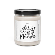 Load image into Gallery viewer, Feliz dia mama, Mothers day, Valentines day, Anniversary, birthday day, Scented Soy Candle, 9oz