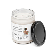 Load image into Gallery viewer, Will you be my bridesmaid, bride, wedding, proposal, best friend gift, Scented Soy Candle, 9oz