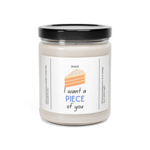 Load image into Gallery viewer, I want a piece of you, valentines day, anniversary Scented Soy Candle, 9oz