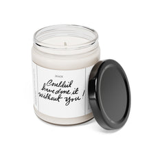Load image into Gallery viewer, couldn't have done it without you, thank you, appreciative, valentines day, Anniversary, birthday day, Scented Soy Candle, 9oz
