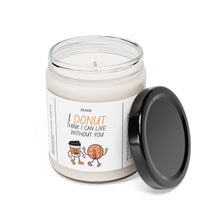 Load image into Gallery viewer, I donut think I can live without you, valentines day, anniversary Scented Soy Candle, 9oz