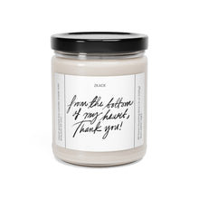 Load image into Gallery viewer, From the bottom of my heart thank you, appreciative, valentines day, Anniversary, birthday day, Scented Soy Candle, 9oz