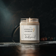 Load image into Gallery viewer, will you be my bridesmaid, getting married, engaged, appreciative, valentines day, Anniversary, birthday day, Scented Soy Candle, 9oz