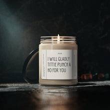Load image into Gallery viewer, I will gladly tittie punch a ho for you, Funny candle, best friend, co worker girlfriend, boyfriend, girlfriend, wife, husband, Valentines day, Anniversary, birthday day, Scented Soy Candle, 9oz