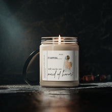 Load image into Gallery viewer, will you be my maid of honor, bride, wedding, proposal, best friend gift, Scented Soy Candle, 9oz