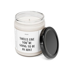 Load image into Gallery viewer, smells like you&#39;re going to be an aunt  pregnant, announcement, Scented Soy Candle, 9oz
