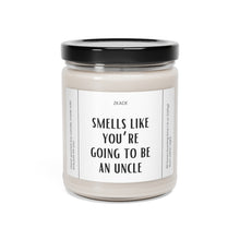 Load image into Gallery viewer, smells like you&#39;re going to be an uncle, pregnant, announcement, Scented Soy Candle, 9oz
