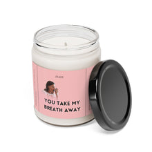 Load image into Gallery viewer, you take my breath away, bestfriend, boyfriend, girlfriend, wife, husband, Valentines day, Anniversary, birthday day, Scented Soy Candle, 9oz
