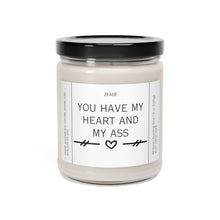 Load image into Gallery viewer, you have my heart and my axx,  Funny candle, best friend, co worker girlfriend, boyfriend, girlfriend, wife, husband, Valentines day, Anniversary, birthday day, Scented Soy Candle, 9oz
