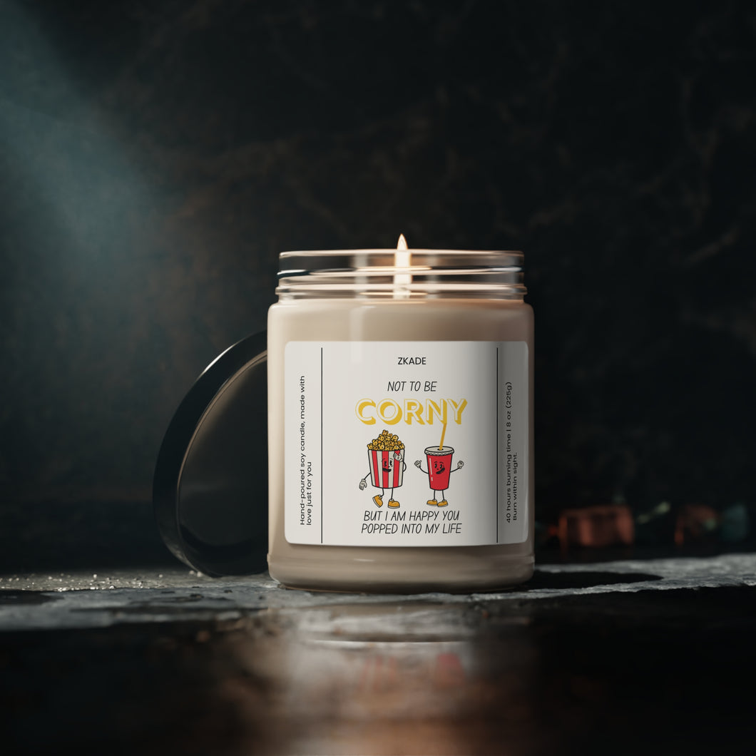 NOT TO BE  CORNY BUT I AM HAPPY YOU POPPED INTO MY LIFE, valentines day, anniversary  Scented Soy Candle, 9oz