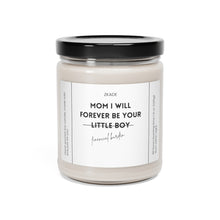 Load image into Gallery viewer, Mom I will forever be your little boy, financial burden, mothers day, birthday day, Scented Soy Candle, 9oz
