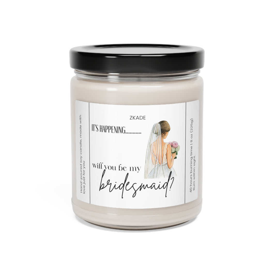 its happening.. will you be my bridesmaid,  bride, wedding, proposal, best friend gift, Scented Soy Candle, 9oz