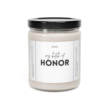 Load image into Gallery viewer, My bitch on honor, maid of honor, married, getting married, wedding, wife, husband , birthday, cousin, aunt, uncle, best friend, wife, husband, , coworker , Valentines day gift, anniversary gift, Scented Soy Candle, 9oz
