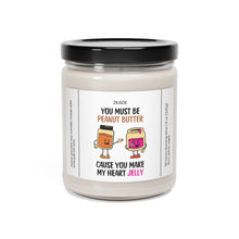 Load image into Gallery viewer, you must be peanut butter cause you make my heart jelly, valentines day, anniversary  Scented Soy Candle, 9oz
