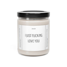 Load image into Gallery viewer, I just fuxxing love you, wife, husband, birthday, bestfriends, coworker , Valentines day gift, anniversary gift, Scented Soy Candle, 9oz
