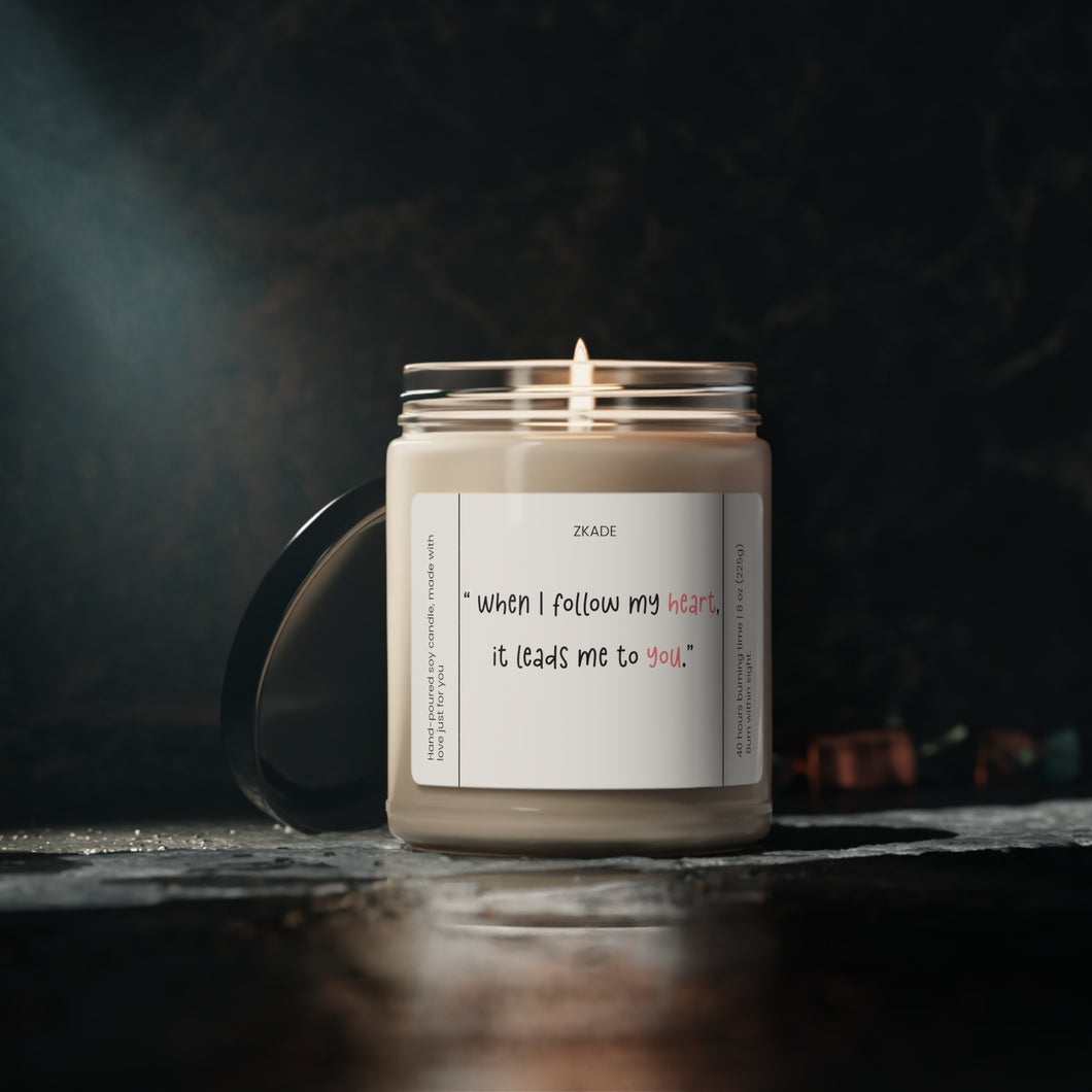 when I follow my heart it leads me to you, thank you, appreciative, valentines day,  Anniversary, birthday day, Scented Soy Candle, 9oz