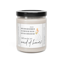 Load image into Gallery viewer, will you be my maid of honor, getting married, engaged, appreciative, valentines day,  Anniversary, birthday day, Scented Soy Candle, 9oz
