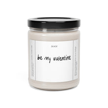 Load image into Gallery viewer, be my valentine, Valentines day, Anniversary, birthday day, Scented Soy Candle, 9oz
