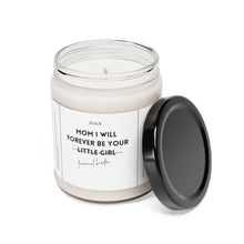 Load image into Gallery viewer, Mom I will forever be your little girl, financial burden, mothers day, birthday day, Scented Soy Candle, 9oz
