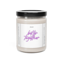 Load image into Gallery viewer, better together,  valentines day,  Anniversary, birthday day, Scented Soy Candle, 9oz
