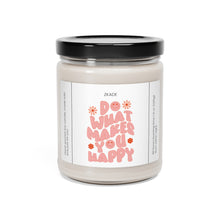 Load image into Gallery viewer, do what makes you happy, positive word, positive, mental health,  valentines day,  Anniversary, birthday day, Scented Soy Candle, 9oz
