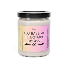 Load image into Gallery viewer, you have my heart and my axx,  Funny candle, best friend, co worker girlfriend, boyfriend, girlfriend, wife, husband, Valentines day, Anniversary, birthday day, Scented Soy Candle, 9oz
