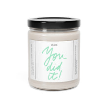 Load image into Gallery viewer, you did it, congratulations, congrats, self love, positivity, mental health,  valentines day,  Anniversary, birthday day, Scented Soy Candle, 9oz
