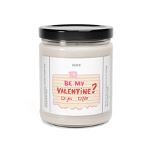 Load image into Gallery viewer, will you be my valentine, valentines day,  Anniversary, birthday day, Scented Soy Candle, 9oz
