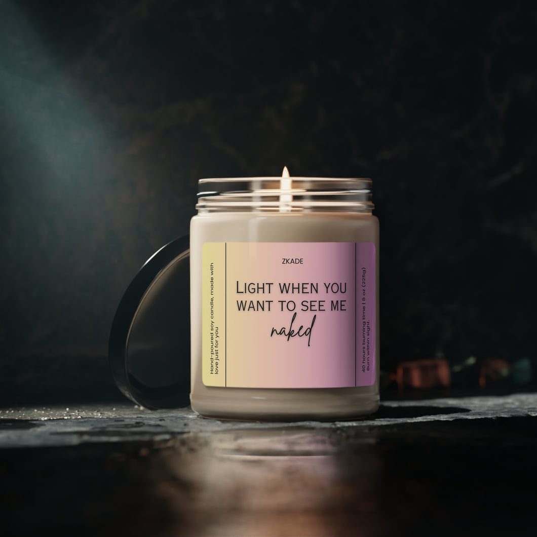 Light when you want to see me naked, Valentines day, Anniversary, birthday day, Scented Soy Candle, 9oz