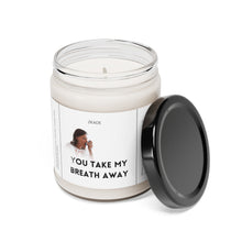 Load image into Gallery viewer, you take my breath away, bestfriend, boyfriend, girlfriend, wife, husband, Valentines day, Anniversary, birthday day, Scented Soy Candle, 9oz
