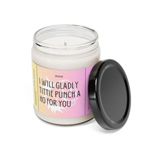 Load image into Gallery viewer, I will gladly tittie punch a ho for you,  Funny candle, best friend, co worker girlfriend, boyfriend, girlfriend, wife, husband, Valentines day, Anniversary, birthday day, Scented Soy Candle, 9oz
