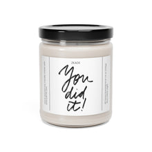 Load image into Gallery viewer, you did it, congratulations, congrats, self love, positivity, mental health,  valentines day,  Anniversary, birthday day, Scented Soy Candle, 9oz
