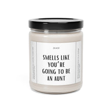 Load image into Gallery viewer, smells like you&#39;re going to be an aunt  pregnant, announcement, Scented Soy Candle, 9oz
