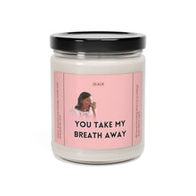 Load image into Gallery viewer, you take my breath away, bestfriend, boyfriend, girlfriend, wife, husband, Valentines day, Anniversary, birthday day, Scented Soy Candle, 9oz
